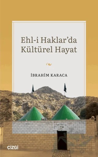 Ehl-i Haklar'da Kültürel Hayat – İbrahim Karaca – Çizgi Kitabevi Yayınları kitap kapağı