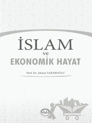 İslam ve Ekonomik Hayat – Ahmet Tabakoğlu – Türkiye Diyanet Vakfı Yayınları kitap kapağı