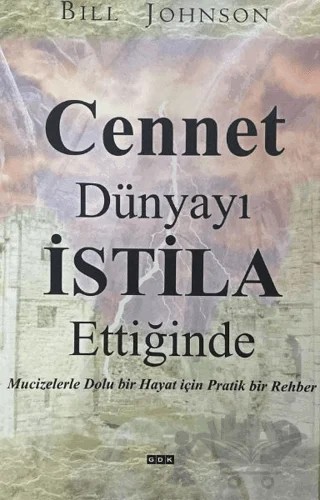 Cennet Dünyayı İstila Ettiğinde – Bill Johnson – GDK Yayınları kitap kapağı