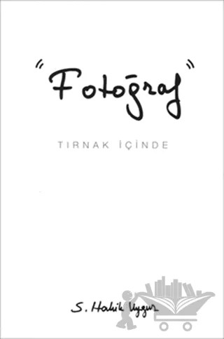 Fotoğraf - Tırnak İçinde – S. Haluk Uygur – Say Yayınları kitap kapağı