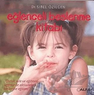 Eğlenceli Beslenme Kitabı – Sibel Özilgen – Alfa Yayınları kitap kapağı