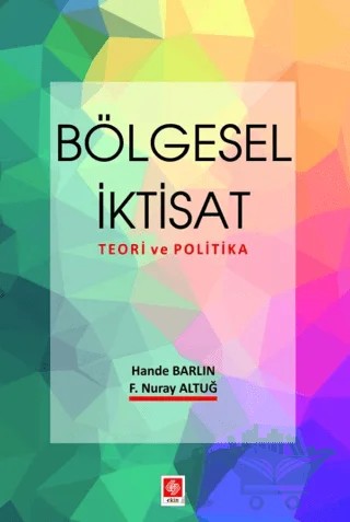 Bölgesel İktisat Teori ve Politika – Hande Barlın, Nuray Altuğ – Ekin Basım Yayın kitap kapağı