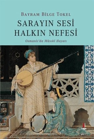 Sarayın Sesi Halkın Nefesi – Bayram Bilge Tokel – Kapı Yayınları kitap kapağı