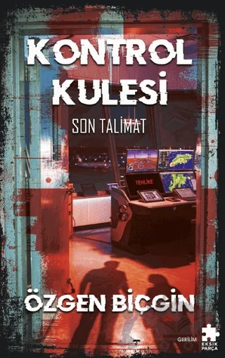 Kontrol Kulesi Son Talimat – Özgen Biçgin – Eksik Parça Yayınları kitap kapağı