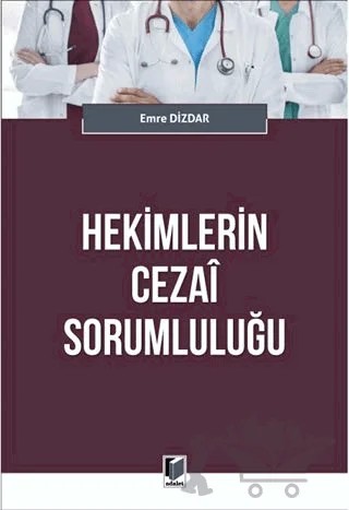 Hekimlerin Cezai Sorumluluğu – Emre Dizdar – Adalet Yayınevi kitap kapağı