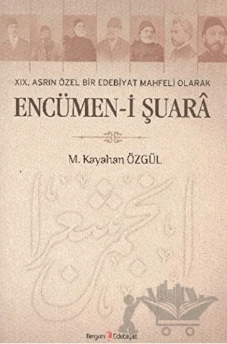 19. Asrın Özel Bir Edebiyat Mahfeli Olarak Encümen-i Şuara – M. Kayahan Özgül – Kurgan Edebiyat kitap kapağı