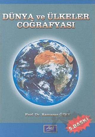 Dünya ve Ülkeler Coğrafyası – Ramazan Özey – Aktif Yayınevi kitap kapağı