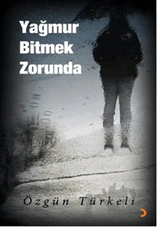 Yağmur Bitmek Zorunda – Özgün Türkeli – Cinius Yayınları kitap kapağı