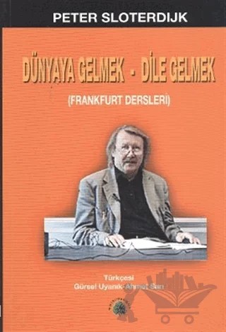 Dünyaya Gelmek - Dile Gelmek – Peter Sloterdijk – Salkımsöğüt Yayınları kitap kapağı