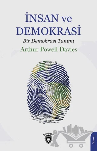 İnsan ve Demokrasi (Bir Demokrasi Tanımı) – Arthur Powell Davies – Dorlion Yayınları kitap kapağı