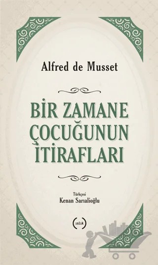 Bir Zamane Çocuğunun İtirafları – Alfred de Musset – Islık Yayınları kitap kapağı
