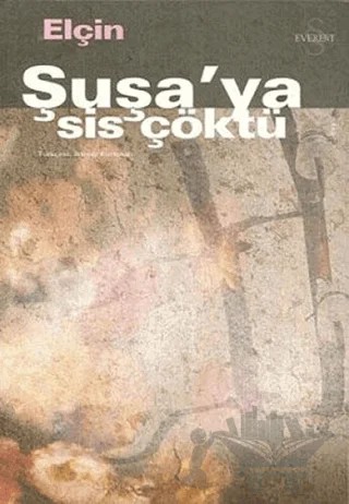 Şuşa’ya Sis Çöktü – Elçin Efendiyef – Everest Yayınları kitap kapağı