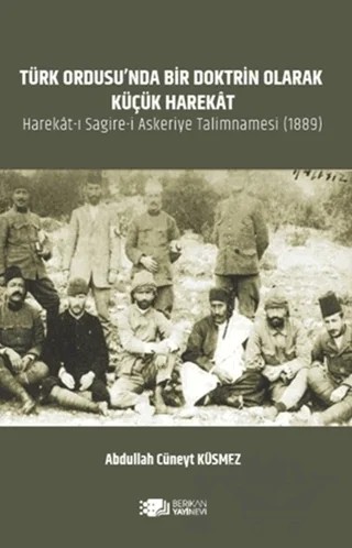 Türk Ordusu’nda Bir Doktrin Olarak Küçük Harekat – Abdullah Cüneyt Küsmez – Berikan Yayınevi kitap kapağı