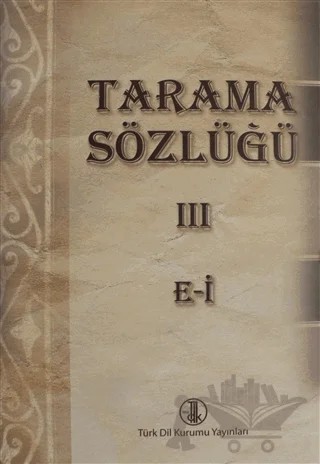 Tarama Sözlüğü Cilt: 3 E-İ – Kolektif – Türk Dil Kurumu Yayınları kitap kapağı