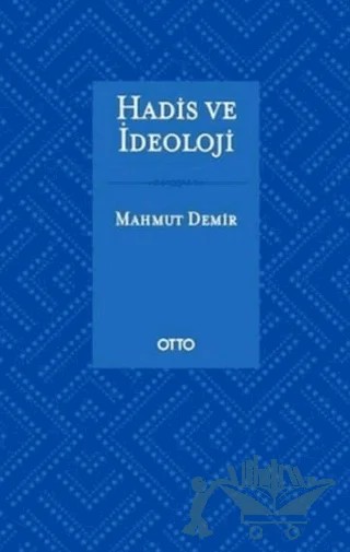 Hadis ve İdeoloji – Mahmut Demir – Otto Yayınları kitap kapağı