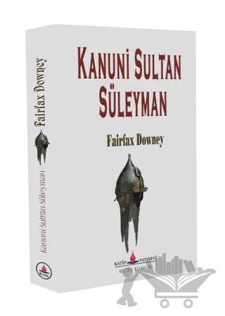 Kanuni Sultan Süleyman – Fairfax Downey – Katip Yayınları kitap kapağı