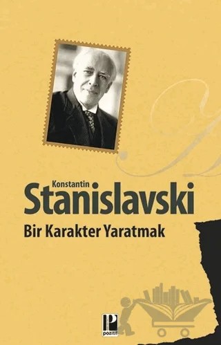 Bir Karakter Yaratmak – Konstantin Stanislavski – Pozitif Yayınları kitap kapağı