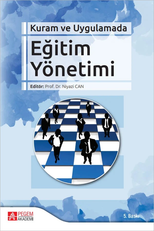 Kuram ve Uygulamada Eğitim Yönetimi – Niyazi Can, Akif Köse, Esef Hakan Toytok, İsmail Aydoğan – Pegem Akademi Yayıncılık kitap kapağı