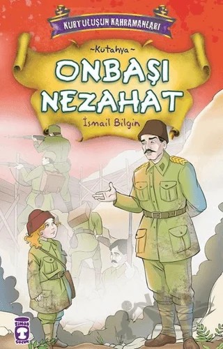 Onbaşı Nezahat – İsmail Bilgin – Timaş Çocuk kitap kapağı