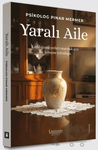 Yaralı Aile – Pınar Mermer – Literatür Hayat kitap kapağı
