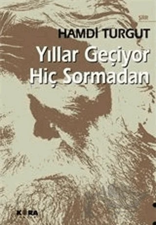 Yıllar Geçiyor Hiç Sormadan – Hamdi Turgut – Kora Yayın kitap kapağı
