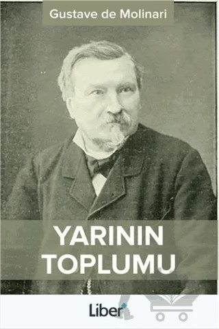 Yarının Toplumu – Gustave de Molinari – Liber Plus Yayınları kitap kapağı