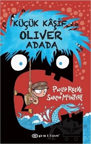 Küçük Kaşif Oliver Adada – Philip Reeve, Sarah Mclntyre – Epsilon Yayınevi kitap kapağı