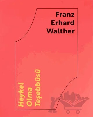 Franz Erhard Walther: Heykel Olma Teşebbüsü – Kolektif – ARTER kitap kapağı