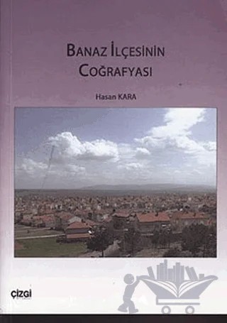 Banaz İlçesinin Coğrafyası – Hasan Kara – Çizgi Kitabevi Yayınları kitap kapağı