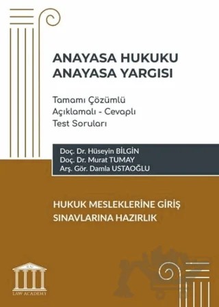 Anayasa Hukuku - Anayasa Yargısı Tamamı Çözümlü Açıklamalı - Cevaplı Test Soruları, Hukuk Mesleklerine Giriş Sınavlarına Hazırlık – Damla Ustaoğlu, Murat Tumay, Hüseyin Bilgin – Adalet Yayınevi kitap kapağı