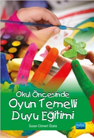 Okul Öncesinde Oyun Temelli Duyu Eğitimi – Suzan CÖMERT ÖZATA – Nobel Akademik Yayıncılık kitap kapağı