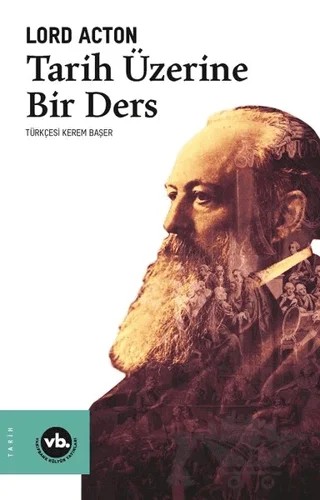 Tarih Üzerine Bir Ders – Lord Acton – Vakıfbank Kültür Yayınları kitap kapağı
