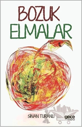 Bozuk Elmalar – Sinan Turanlı – Gece Kitaplığı kitap kapağı