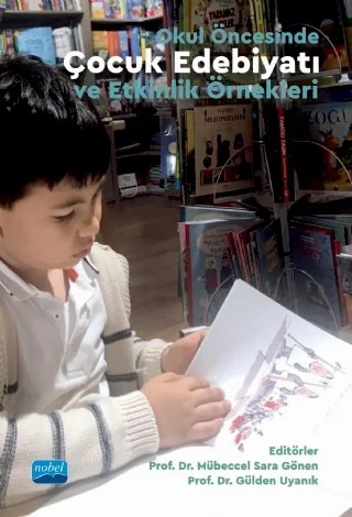 Okul Öncesinde ÇOCUK EDEBİYATI ve Etkinlik Örnekleri – Asiye Kakırman Yıldız, Atiye Adak Özdemir, Burcu Özdemir Beceren, Büşra Çelik, Cansu Kaygısız, Ceren Arı Arat, Ebru Deretarla Gül, Elif Çelebi Öncü, Esra Özbay Ünlüer, Filiz Hıdır, G. Şule Tepetaş Cengiz, Gülden Uyanık, Gülşah Günşen, İnanç Eti, Mefharet Veziroğlu Çelik, Mübeccel Sara Gönen, Özlem A – Nobel Akademik Yayıncılık kitap kapağı