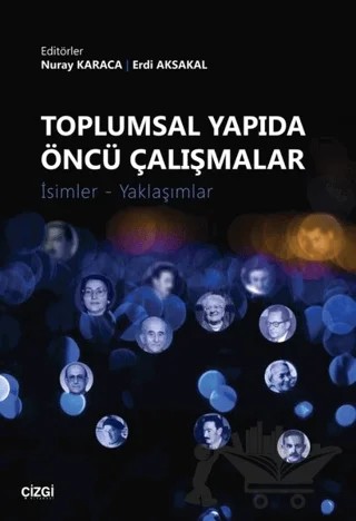 Toplumsal Yapıda Öncü Çalışmalar – Erdi Aksakal, Nuray Karaca – Çizgi Kitabevi Yayınları kitap kapağı