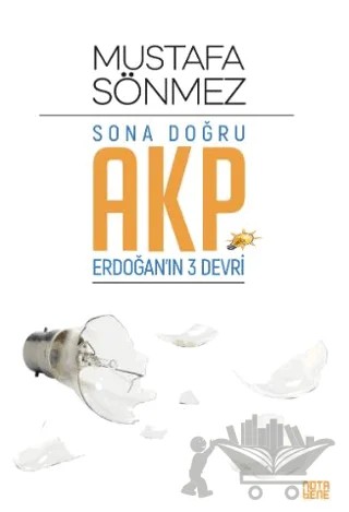 Sona Doğru AKP – Mustafa Sönmez – Nota Bene Yayınları kitap kapağı