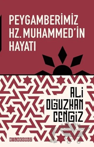 Peygamberimiz Hz. Muhammed'in Hayatı – Ali Oğuzhan Cengiz – Bilgeoğuz Yayınları kitap kapağı