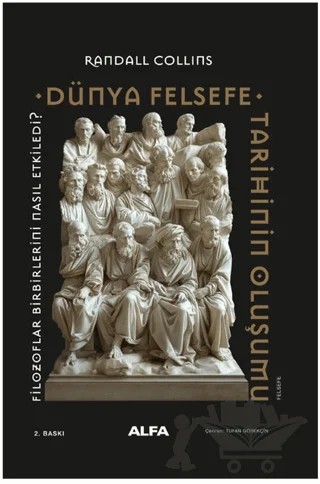 Dünya Felsefe Tarihinin Oluşumu – Randall COLLINS – Alfa Yayınları kitap kapağı