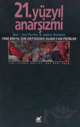21.Yüzyıl Anarşizmi Yeni Binyıl İçin Ortodoks Olmayan Fikirler – James Bowen – Ayrıntı Yayınları kitap kapağı