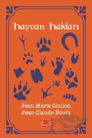 Hayvan Hakları – Jean-Marie Coulon, Jena-Claude Nouet – Kırmızı Kedi Yayınevi kitap kapağı