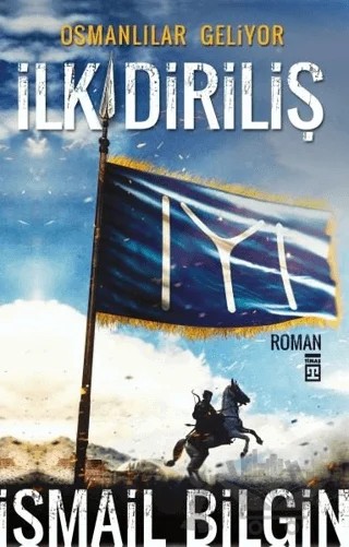 Osmanlılar Geliyor - İlk Diriliş – İsmail Bilgin – Timaş Yayınları kitap kapağı