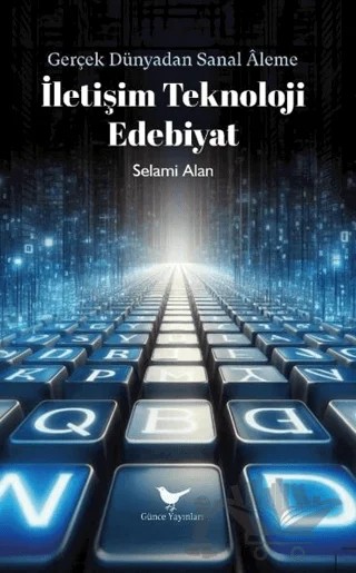İletişim Teknoloji Edebiyat – Selami Alan – Günce Yayınları kitap kapağı