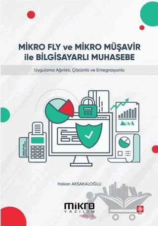 Mikro Fly ve Mikro Müşavir ile Bilgisayarlı Muhasebe – Hakan Aksakaloğlu – Ekin Basım Yayın kitap kapağı