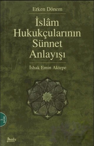 İslam Hukukçularının Sünnet Anlayışı – İshak Emin Aktepe – İnsan Yayınları kitap kapağı