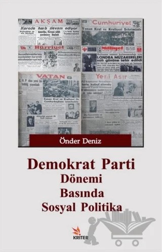 Demokrat Parti Dönemi Basında Sosyal Politika – Önder Deniz – Kriter Yayınları kitap kapağı