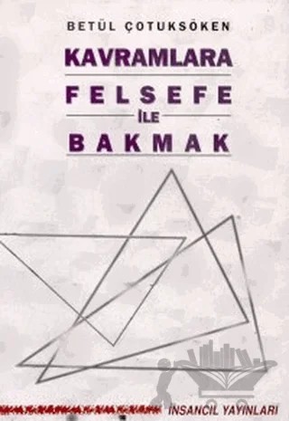 Kavramlara Felsefe ile Bakmak – Betül Çotuksöken – İnsancıl Yayınları kitap kapağı
