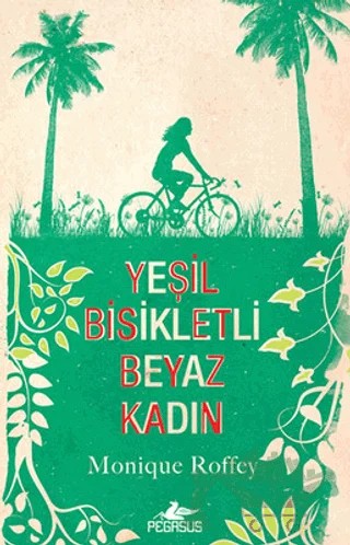 Yeşil Bisikletli Beyaz Kadın – Monique Roffey – Pegasus Yayınları kitap kapağı