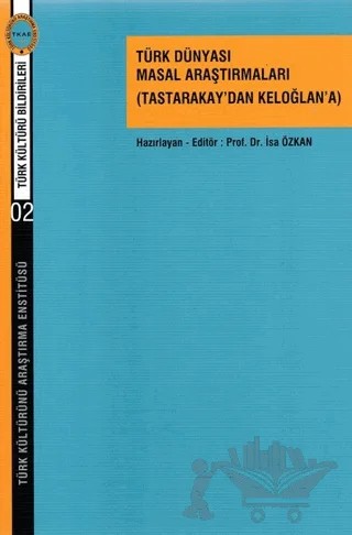Türk Dünyası Masal Araştırmaları (Tastarakay’dan Keloğlan’a) – İsa Özkan – Türk Kültürünü Araştırma Enstitüsü kitap kapağı