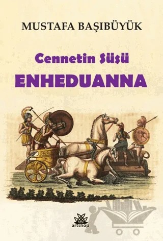 Cennetin Süsü Enheduanna – Mustafa Başıbüyük – Artshop Yayıncılık kitap kapağı
