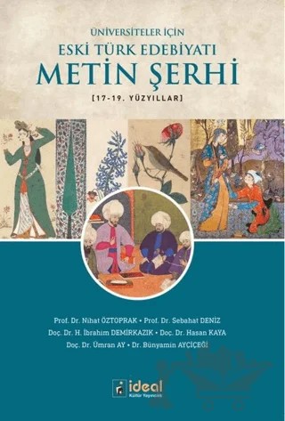 Üniversiteler İçin Eski Türk Edebiyatı Metin Şerhi 17-19. Yüzyıllar – Bünyamin Ayçiçeği, Hasan Kaya, İbrahim Demirkazık, Nihat Öztoprak, Sebahat Deniz, Ümran Ay – İdeal Kültür Yayıncılık kitap kapağı